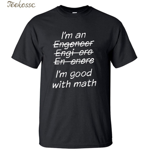 Letter T Shirts I Am An Engineer, I'm Good With Math Painted Top Tees 2018 Summer Mens Tshirt O-neck Cotton Short Sleeve T-Shirt