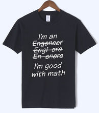 Load image into Gallery viewer, Letter T Shirts I Am An Engineer, I&#39;m Good With Math Painted Top Tees 2018 Summer Mens Tshirt O-neck Cotton Short Sleeve T-Shirt