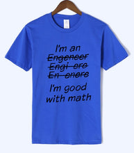 Load image into Gallery viewer, Letter T Shirts I Am An Engineer, I&#39;m Good With Math Painted Top Tees 2018 Summer Mens Tshirt O-neck Cotton Short Sleeve T-Shirt