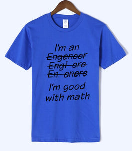 Letter T Shirts I Am An Engineer, I'm Good With Math Painted Top Tees 2018 Summer Mens Tshirt O-neck Cotton Short Sleeve T-Shirt