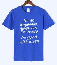 Load image into Gallery viewer, Letter T Shirts I Am An Engineer, I&#39;m Good With Math Painted Top Tees 2018 Summer Mens Tshirt O-neck Cotton Short Sleeve T-Shirt