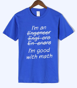 Letter T Shirts I Am An Engineer, I'm Good With Math Painted Top Tees 2018 Summer Mens Tshirt O-neck Cotton Short Sleeve T-Shirt