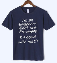 Load image into Gallery viewer, Letter T Shirts I Am An Engineer, I&#39;m Good With Math Painted Top Tees 2018 Summer Mens Tshirt O-neck Cotton Short Sleeve T-Shirt