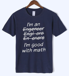 Letter T Shirts I Am An Engineer, I'm Good With Math Painted Top Tees 2018 Summer Mens Tshirt O-neck Cotton Short Sleeve T-Shirt