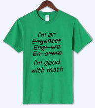 Load image into Gallery viewer, Letter T Shirts I Am An Engineer, I&#39;m Good With Math Painted Top Tees 2018 Summer Mens Tshirt O-neck Cotton Short Sleeve T-Shirt