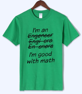 Letter T Shirts I Am An Engineer, I'm Good With Math Painted Top Tees 2018 Summer Mens Tshirt O-neck Cotton Short Sleeve T-Shirt