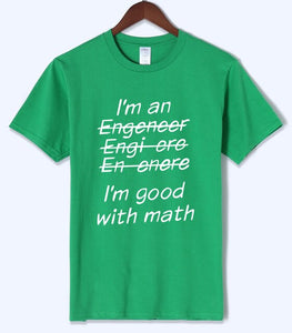 Letter T Shirts I Am An Engineer, I'm Good With Math Painted Top Tees 2018 Summer Mens Tshirt O-neck Cotton Short Sleeve T-Shirt