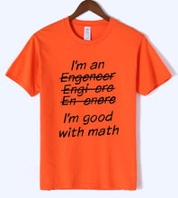 Load image into Gallery viewer, Letter T Shirts I Am An Engineer, I&#39;m Good With Math Painted Top Tees 2018 Summer Mens Tshirt O-neck Cotton Short Sleeve T-Shirt