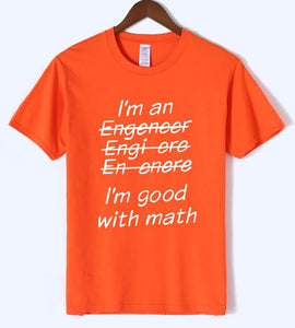 Letter T Shirts I Am An Engineer, I'm Good With Math Painted Top Tees 2018 Summer Mens Tshirt O-neck Cotton Short Sleeve T-Shirt