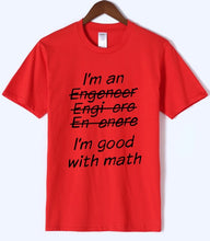 Load image into Gallery viewer, Letter T Shirts I Am An Engineer, I&#39;m Good With Math Painted Top Tees 2018 Summer Mens Tshirt O-neck Cotton Short Sleeve T-Shirt