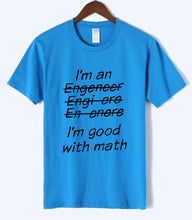 Load image into Gallery viewer, Letter T Shirts I Am An Engineer, I&#39;m Good With Math Painted Top Tees 2018 Summer Mens Tshirt O-neck Cotton Short Sleeve T-Shirt