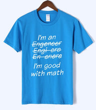 Load image into Gallery viewer, Letter T Shirts I Am An Engineer, I&#39;m Good With Math Painted Top Tees 2018 Summer Mens Tshirt O-neck Cotton Short Sleeve T-Shirt