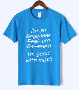 Letter T Shirts I Am An Engineer, I'm Good With Math Painted Top Tees 2018 Summer Mens Tshirt O-neck Cotton Short Sleeve T-Shirt