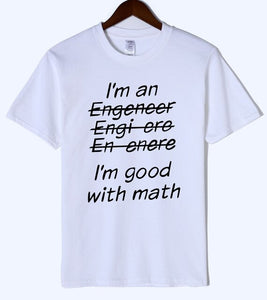 Letter T Shirts I Am An Engineer, I'm Good With Math Painted Top Tees 2018 Summer Mens Tshirt O-neck Cotton Short Sleeve T-Shirt