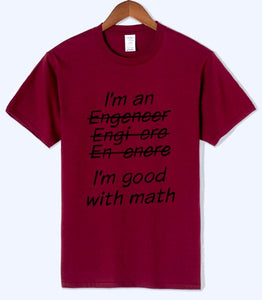 Letter T Shirts I Am An Engineer, I'm Good With Math Painted Top Tees 2018 Summer Mens Tshirt O-neck Cotton Short Sleeve T-Shirt