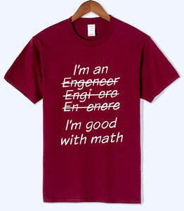 Letter T Shirts I Am An Engineer, I'm Good With Math Painted Top Tees 2018 Summer Mens Tshirt O-neck Cotton Short Sleeve T-Shirt